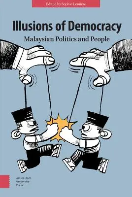 A demokrácia illúziói: Malajziai politika és emberek - Illusions of Democracy: Malaysian Politics and People