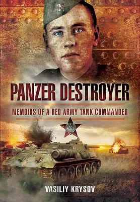 Páncélosromboló: A Vörös Hadsereg tankparancsnokának emlékiratai - Panzer Destroyer: Memoirs of a Red Army Tank Commander