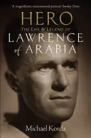 Hős - Arábiai Lawrence élete és legendája - Hero - The Life & Legend of Lawrence of Arabia