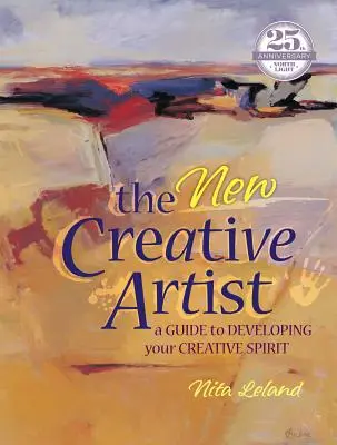 Az új kreatív művész: Útmutató a kreatív szellem fejlesztéséhez - The New Creative Artist: A Guide to Developing Your Creative Spirit