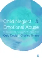 Gyermekelhanyagolás és érzelmi visszaélés: Megértés, értékelés és reagálás - Child Neglect and Emotional Abuse: Understanding, Assessment and Response