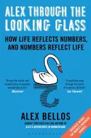 Alex a tükörképen keresztül - Hogyan tükrözi az élet a számokat, és a számok az életet? - Alex Through the Looking-Glass - How Life Reflects Numbers, and Numbers Reflect Life