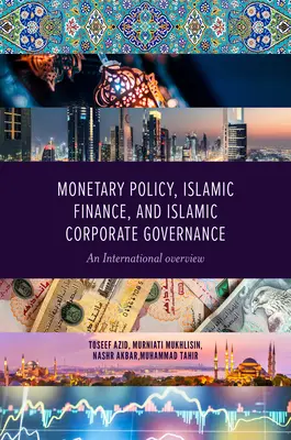 Monetáris politika, iszlám pénzügyek és iszlám vállalatirányítás: Nemzetközi áttekintés - Monetary Policy, Islamic Finance, and Islamic Corporate Governance: An International Overview