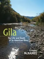 Gila: Egy amerikai folyó élete és halála - Gila: The Life and Death of an American River