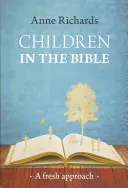 Gyermekek a Bibliában - Egy új megközelítés - Children in the Bible - A Fresh Approach