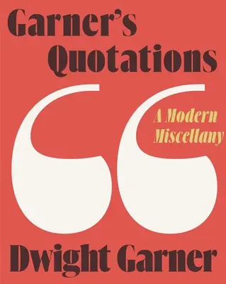 Garner idézetei: Garner Garner: A Modern Miscellany - Garner's Quotations: A Modern Miscellany