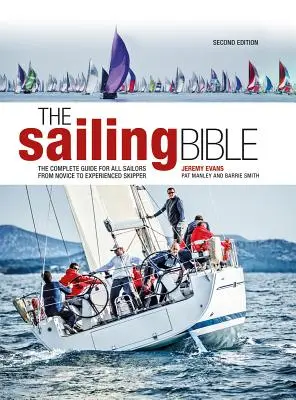 A vitorlázás bibliája: A teljes útmutató minden vitorlázó számára a kezdőtől a szakértőig - The Sailing Bible: The Complete Guide for All Sailors from Novice to Expert