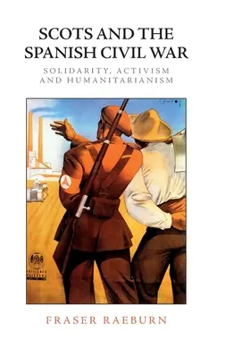 A skótok és a spanyol polgárháború: szolidaritás, aktivizmus és humanitarizmus - Scots and the Spanish Civil War: Solidarity, Activism and Humanitarianism