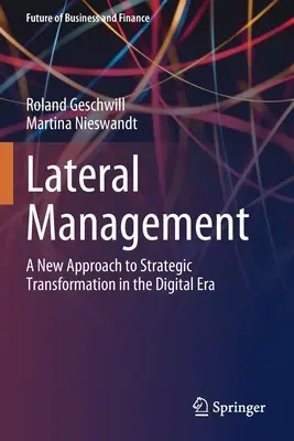 Oldalirányítás: A stratégiai átalakulás új megközelítése a digitális korszakban - Lateral Management: A New Approach to Strategic Transformation in the Digital Era