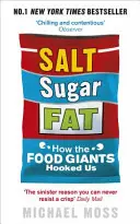 Só, cukor, zsír - Hogyan ejtettek minket horogra az élelmiszeripari óriások - Salt, Sugar, Fat - How the Food Giants Hooked Us