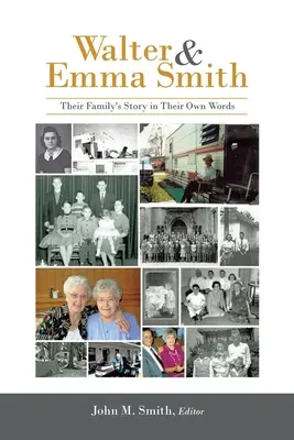 Walter és Emma Smith: Smith: Családjuk története saját szavaikkal - Walter & Emma Smith: Their Family's Story in Their Own Words