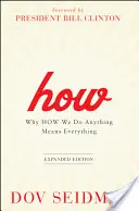 How: Miért jelent mindent az, hogy hogyan csinálunk valamit - How: Why How We Do Anything Means Everything