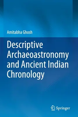 Leíró archeoasztronómia és ősi indiai kronológia - Descriptive Archaeoastronomy and Ancient Indian Chronology