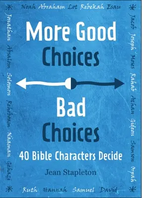 Jó döntések, rossz döntések: Bibliai karakterek döntenek - Good Choices, Bad Choices: Bible Characters Decide