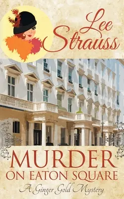 Gyilkosság az Eaton Square-en: egy hangulatos történelmi krimi az 1920-as évekből - Murder on Eaton Square: a cozy historical 1920s mystery