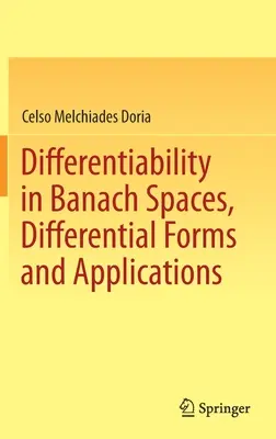 Differenciálhatóság Banach-térben, differenciálformák és alkalmazások - Differentiability in Banach Spaces, Differential Forms and Applications