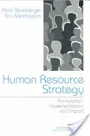 Humánerőforrás-stratégia: Az emberi erőforrás stratégiája: Megfogalmazás, megvalósítás és hatás - Human Resource Strategy: Formulation, Implementation, and Impact