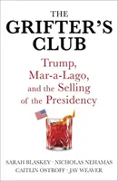 A szélhámosok klubja - Trump, Mar-a-Lago és az elnökség eladása - Grifter's Club - Trump, Mar-a-Lago, and the Selling of the Presidency