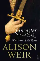 Lancaster és York - A rózsák háborúi - Lancaster And York - The Wars of the Roses