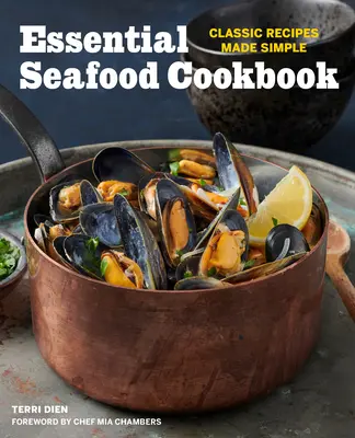 Essential Seafood Cookbook: Klasszikus receptek egyszerűen elkészítve - Essential Seafood Cookbook: Classic Recipes Made Simple