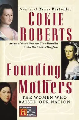 Alapító anyák: A nők, akik felemelték nemzetünket - Founding Mothers: The Women Who Raised Our Nation