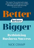 Jobbat a nagyobb előtt: Az üzleti siker újragondolása - Better Before Bigger: Rethinking Business Success