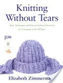 Kötés könnyek nélkül: Alapvető technikák és könnyen követhető utasítások minden mérethez illeszkedő ruhadarabokhoz - Knitting Without Tears: Basic Techniques and Easy-To-Follow Directions for Garments to Fit All Sizes