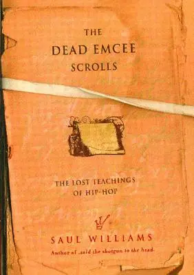 A halott emcei tekercsek: A hip-hop elveszett tanításai - The Dead Emcee Scrolls: The Lost Teachings of Hip-Hop