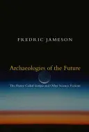 A jövő archeológiái: Az utópiának nevezett vágy és más tudományos fikciók - Archaeologies of the Future: The Desire Called Utopia and Other Science Fictions