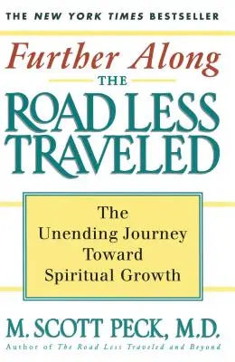 Tovább a kevésbé járt úton: A spirituális növekedés felé vezető végtelen utazás - Further Along the Road Less Traveled: The Unending Journey Towards Spiritual Growth