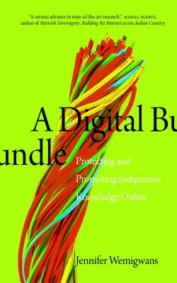 Digitális csomag: Az őslakosok tudásának védelme és népszerűsítése online - A Digital Bundle: Protecting and Promoting Indigenous Knowledge Online