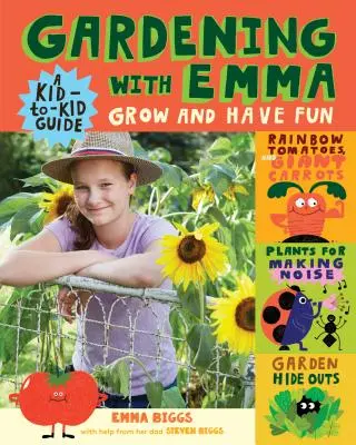 Kertészkedés Emmával: Grow and Have Fun: A Kid-To-Kid Guide - Gardening with Emma: Grow and Have Fun: A Kid-To-Kid Guide