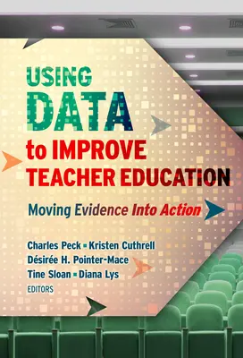 Az adatok felhasználása a tanárképzés javítására: A bizonyítékok átültetése a cselekvésbe - Using Data to Improve Teacher Education: Moving Evidence Into Action