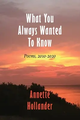 Amit mindig is tudni akartál: Versek, 2010-2020 - What You Always Wanted To Know: Poems, 2010-2020