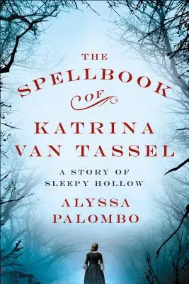 Katrina Van Tassel varázskönyve: A Sleepy Hollow története - The Spellbook of Katrina Van Tassel: A Story of Sleepy Hollow