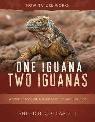 Egy leguán, két leguán: A véletlen, a természetes kiválasztódás és az evolúció története - One Iguana, Two Iguanas: A Story of Accident, Natural Selection, and Evolution