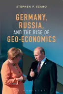 Németország, Oroszország és a geogazdaság felemelkedése - Germany, Russia, and the Rise of Geo-Economics