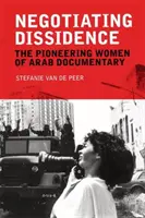 Tárgyalásos disszidensek: Az arab dokumentumfilmek úttörő asszonyai - Negotiating Dissidence: The Pioneering Women of Arab Documentary