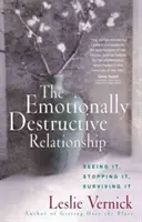 Az érzelmileg romboló kapcsolat: Meglátni, megállítani, túlélni - The Emotionally Destructive Relationship: Seeing It, Stopping It, Surviving It