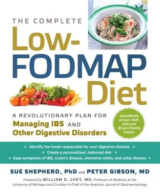 A teljes Low-Fodmap diéta: Ibs és más emésztési zavarok kezelésének forradalmi terve. - The Complete Low-Fodmap Diet: A Revolutionary Plan for Managing Ibs and Other Digestive Disorders