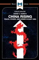 David C. Kang China Rising című könyvének elemzése: Béke, hatalom és rend Kelet-Ázsiában - An Analysis of David C. Kang's China Rising: Peace, Power and Order in East Asia