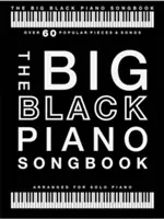 A nagy fekete zongora daloskönyv: Több mint 60 népszerű darab és dal - The Big Black Piano Songbook: Over 60 Popular Pieces & Songs