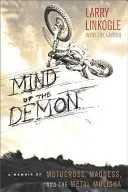 A démon elméje: A Motocross, az őrület és a Metal Mulisha emlékiratai - Mind of the Demon: A Memoir of Motocross, Madness, and the Metal Mulisha