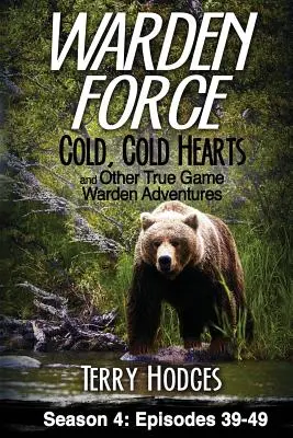 Warden Force: Chladná, chladná srdce a další dobrodružství správce lovné zvěře: Epizody 39 - 49 - Warden Force: Cold, Cold Hearts and Other True Game Warden Adventures: Episodes 39 - 49