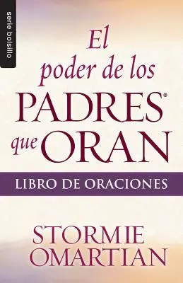 El Poder de los Padres Que Oran: Libro de Oraciones