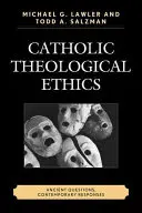 Katolikus teológiai etika: Ősi kérdések, kortárs válaszok - Catholic Theological Ethics: Ancient Questions, Contemporary Responses