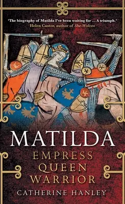 Matilda: Császárnő, királynő, harcos - Matilda: Empress, Queen, Warrior