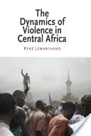 Az erőszak dinamikája Közép-Afrikában - The Dynamics of Violence in Central Africa