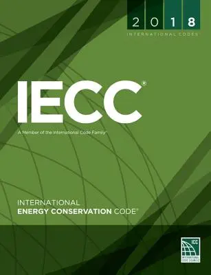 2018 Nemzetközi Energiamegőrzési Szabályzat - 2018 International Energy Conservation Code