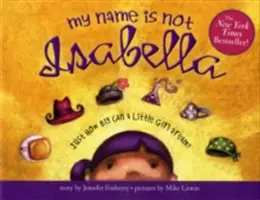 A nevem nem Isabella: Just How Big Can a Little Girl Dream? - My Name Is Not Isabella: Just How Big Can a Little Girl Dream?